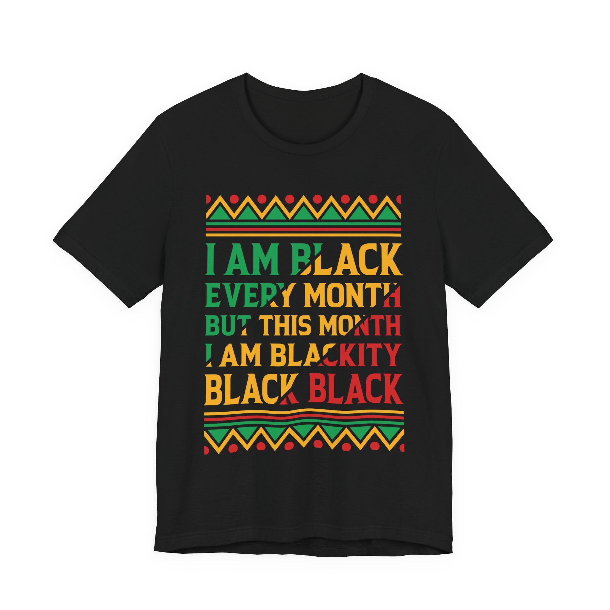 I AM BLACK EVERY MONTH TEE